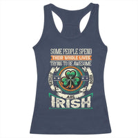 Irish Pride Racerback Tank Top Some People Spend Their Whole Lives Trying To Be Awesome Others Are Born Irish TS09