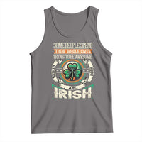 Irish Pride Tank Top Some People Spend Their Whole Lives Trying To Be Awesome Others Are Born Irish TS09