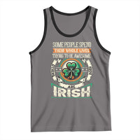Irish Pride Tank Top Some People Spend Their Whole Lives Trying To Be Awesome Others Are Born Irish TS09