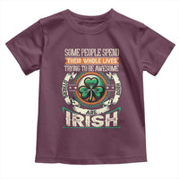 Irish Pride Toddler T Shirt Some People Spend Their Whole Lives Trying To Be Awesome Others Are Born Irish TS09