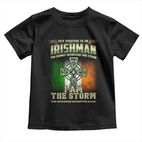 Irish Pride Toddler T Shirt Irish Warrior I Am The Storm The Irishman Whispers Back