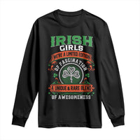 Irish Girls Long Sleeve Shirt We're A Limited Edition Of Fascination A Unique Rare Blend Of Awesomeness