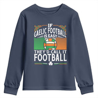 Funny Gaelic Football Youth Sweatshirt If Gaelic Football Was Easy They's Call It Football