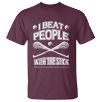 Funny Irish Hurling T Shirt I Beat People With a Stick