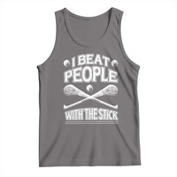 Funny Irish Hurling Tank Top I Beat People With a Stick