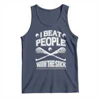 Funny Irish Hurling Tank Top I Beat People With a Stick