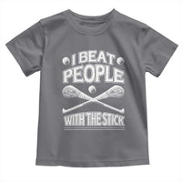 Funny Irish Hurling Toddler T Shirt I Beat People With a Stick