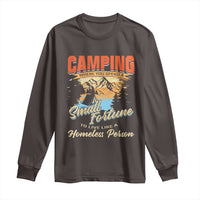 Camping Long Sleeve Shirt Where You Spend A Small Fortune To Live Like A Homeless Person
