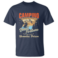 Camping T Shirt Where You Spend A Small Fortune To Live Like A Homeless Person - Wonder Print Shop