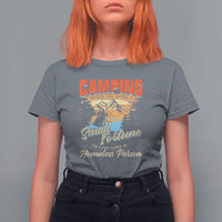 Camping T Shirt For Women Where You Spend A Small Fortune To Live Like A Homeless Person - Wonder Print Shop