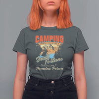 Camping T Shirt For Women Where You Spend A Small Fortune To Live Like A Homeless Person - Wonder Print Shop