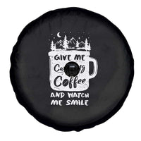 Give Me Camping And Coffee Watch Me Smile Spare Tire Cover