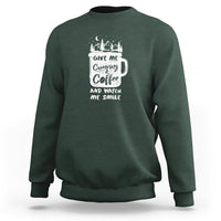 Give Me Camping And Coffee Watch Me Smile Sweatshirt - Wonder Print Shop