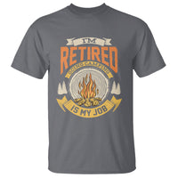Retirement T Shirt I'm Retired Going Camping Is My Job - Wonder Print Shop