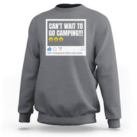 Funny Camping Sweatshirt Can't Wait To Go 942 Mosquitos Liked Your Post Humor Outdoorsy Joke - Wonder Print Shop