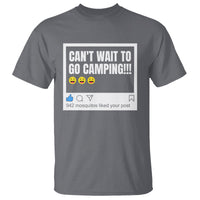 Funny Camping T Shirt Can't Wait To Go 942 Mosquitos Liked Your Post Humor Outdoorsy Joke - Wonder Print Shop