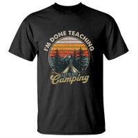 Camper Teacher T Shirt I'm Done Teaching Let's Go Camping - Wonder Print Shop