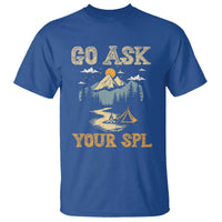 Scouting T Shirt Go Ask Your SPL - Wonder Print Shop