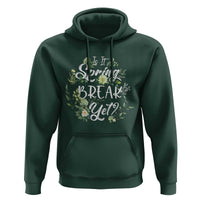 Funny Is It Spring Break Yet Hoodie