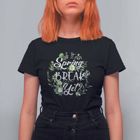 Funny Is It Spring Break Yet T Shirt For Women - Wonder Print Shop