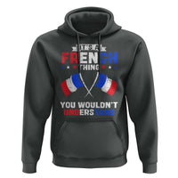 It's A French Thing You Wouldn't Understand Hoodie - Wonder Print Shop