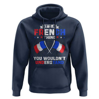 It's A French Thing You Wouldn't Understand Hoodie - Wonder Print Shop