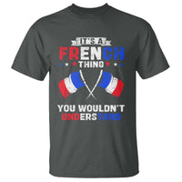 It's A French Thing You Wouldn't Understand T Shirt - Wonder Print Shop