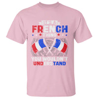It's A French Thing You Wouldn't Understand T Shirt - Wonder Print Shop