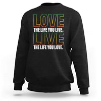 Jamaican Reggae Legend Bob Quote Sweatshirt Love The Life You Live Live The Life You Love - Wonder Print Shop