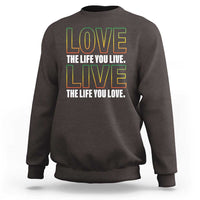 Jamaican Reggae Legend Bob Quote Sweatshirt Love The Life You Live Live The Life You Love - Wonder Print Shop