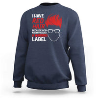 Redhead Sweatshirt I Have Red Hair Warning Label - Wonder Print Shop
