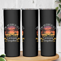 It's 5 O'Clock Everywhere I'm Retired Skinny Tumbler Retirement At Beach Sunset Summer