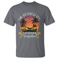It's 5 O'Clock Everywhere I'm Retired Retirement At Beach Sunset Summer T Shirt - Wonder Print Shop