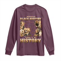 African Pride Long Sleeve Shirt Without Black History There Is No History