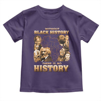 African Pride Toddler T Shirt Without Black History There Is No History