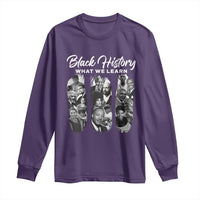 What We Learn From Black History Long Sleeve Shirt Martin Malcolm Harriet Angela Rosa Frederick