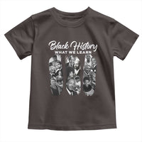 What We Learn From Black History Toddler T Shirt Martin Malcolm Harriet Angela Rosa Frederick