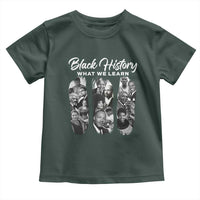 What We Learn From Black History Toddler T Shirt Martin Malcolm Harriet Angela Rosa Frederick