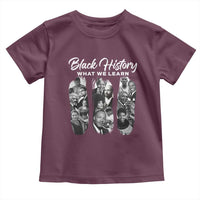 What We Learn From Black History Toddler T Shirt Martin Malcolm Harriet Angela Rosa Frederick