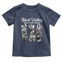 What We Learn From Black History Toddler T Shirt Martin Malcolm Harriet Angela Rosa Frederick