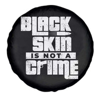 Black Skin Is Not A Crime Spare Tire Cover