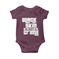 Black Skin Is Not A Crime Baby Onesie