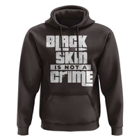Black Skin Is Not A Crime Hoodie