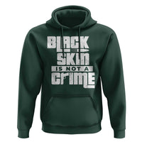 Black Skin Is Not A Crime Hoodie