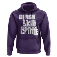 Black Skin Is Not A Crime Hoodie