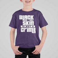 Black Skin Is Not A Crime T Shirt For Kid