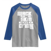 Black Skin Is Not A Crime Raglan Shirt