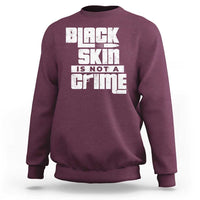 Black Skin Is Not A Crime Sweatshirt