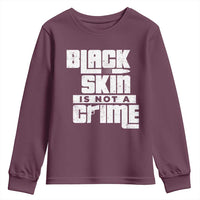 Black Skin Is Not A Crime Youth Sweatshirt