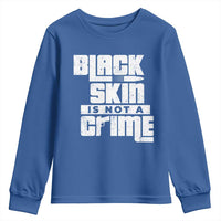 Black Skin Is Not A Crime Youth Sweatshirt